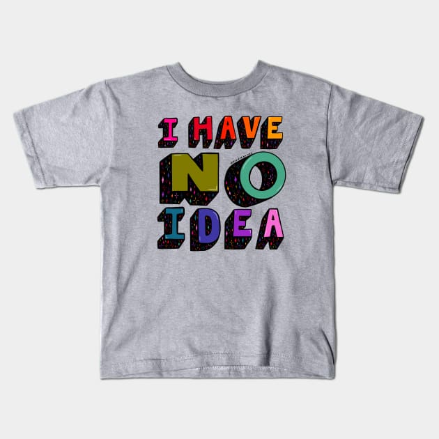 No Ideas Kids T-Shirt by Doodle by Meg